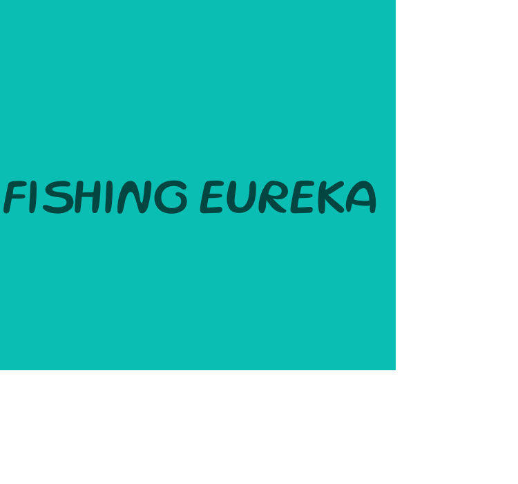 Fishing Eureka